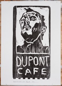 6/25 Dupont cafe, black on white. Wood block print.